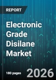 Electronic Grade Disilane Market - Global Forecast 2026-2032- Product Image