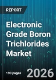 Electronic Grade Boron Trichlorides Market - Global Forecast 2026-2032- Product Image
