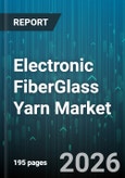 Electronic FiberGlass Yarn Market - Global Forecast 2026-2032- Product Image