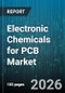 Electronic Chemicals for PCB Market - Global Forecast 2026-2032 - Product Thumbnail Image