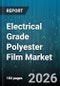 Electrical Grade Polyester Film Market - Global Forecast 2026-2032 - Product Image