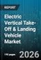 Electric Vertical Take-Off & Landing Vehicle Market - Global Forecast 2026-2032 - Product Image