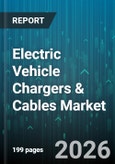 Electric Vehicle Chargers & Cables Market - Global Forecast 2026-2032- Product Image
