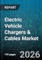 Electric Vehicle Chargers & Cables Market - Global Forecast 2026-2032 - Product Thumbnail Image