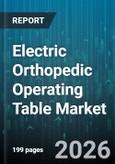Electric Orthopedic Operating Table Market - Global Forecast 2026-2032- Product Image