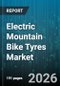 Electric Mountain Bike Tyres Market - Global Forecast 2026-2032 - Product Thumbnail Image