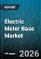 Electric Meter Base Market - Global Forecast 2026-2032 - Product Thumbnail Image