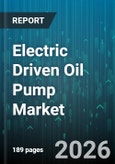 Electric Driven Oil Pump Market - Global Forecast 2026-2032- Product Image