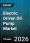 Electric Driven Oil Pump Market - Global Forecast 2026-2032 - Product Image