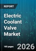 Electric Coolant Valve Market - Global Forecast 2026-2032- Product Image