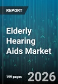 Elderly Hearing Aids Market - Global Forecast 2026-2032- Product Image