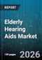 Elderly Hearing Aids Market - Global Forecast 2026-2032 - Product Thumbnail Image