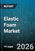 Elastic Foam Market - Global Forecast 2026-2032- Product Image