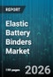 Elastic Battery Binders Market - Global Forecast 2026-2032 - Product Thumbnail Image