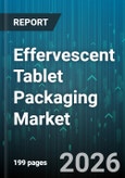 Effervescent Tablet Packaging Market - Global Forecast 2026-2032- Product Image