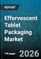 Effervescent Tablet Packaging Market - Global Forecast 2026-2032 - Product Thumbnail Image
