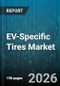 EV-Specific Tires Market - Global Forecast 2026-2032 - Product Thumbnail Image