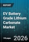 EV Battery Grade Lithium Carbonate Market - Global Forecast 2026-2032 - Product Image