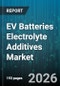 EV Batteries Electrolyte Additives Market - Global Forecast 2026-2032 - Product Thumbnail Image