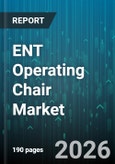 ENT Operating Chair Market - Global Forecast 2026-2032- Product Image