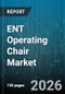 ENT Operating Chair Market - Global Forecast 2026-2032 - Product Thumbnail Image