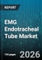 EMG Endotracheal Tube Market - Global Forecast 2026-2032 - Product Image