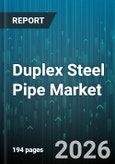 Duplex Steel Pipe Market - Global Forecast 2026-2032- Product Image