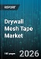 Drywall Mesh Tape Market - Global Forecast 2026-2032 - Product Image