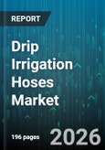 Drip Irrigation Hoses Market - Global Forecast 2026-2032- Product Image