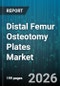 Distal Femur Osteotomy Plates Market - Global Forecast 2026-2032 - Product Thumbnail Image