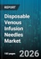 Disposable Venous Infusion Needles Market - Global Forecast 2026-2032 - Product Thumbnail Image