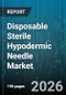 Disposable Sterile Hypodermic Needle Market - Global Forecast 2026-2032 - Product Image