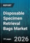 Disposable Specimen Retrieval Bags Market - Global Forecast 2026-2032 - Product Thumbnail Image