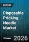 Disposable Pricking Needle Market - Global Forecast 2026-2032 - Product Image