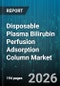 Disposable Plasma Bilirubin Perfusion Adsorption Column Market - Global Forecast 2026-2032 - Product Thumbnail Image