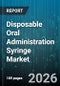 Disposable Oral Administration Syringe Market - Global Forecast 2026-2032 - Product Thumbnail Image