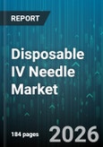Disposable IV Needle Market - Global Forecast 2026-2032- Product Image