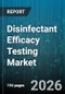 Disinfectant Efficacy Testing Market - Global Forecast 2026-2032 - Product Thumbnail Image