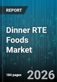 Dinner RTE Foods Market - Global Forecast 2026-2032- Product Image