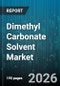 Dimethyl Carbonate Solvent Market - Global Forecast 2026-2032 - Product Thumbnail Image