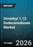 Dimethyl 1,12-Dodecanedioate Market - Global Forecast 2026-2032- Product Image