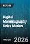 Digital Mammography Units Market - Global Forecast 2026-2032 - Product Thumbnail Image