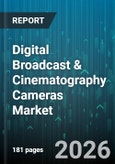 Digital Broadcast & Cinematography Cameras Market - Global Forecast 2026-2032- Product Image