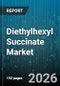 Diethylhexyl Succinate Market - Global Forecast 2026-2032 - Product Image