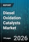 Diesel Oxidation Catalysts Market - Global Forecast 2026-2032 - Product Thumbnail Image
