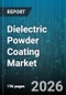 Dielectric Powder Coating Market - Global Forecast 2026-2032 - Product Image