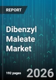 Dibenzyl Maleate Market - Global Forecast 2026-2032- Product Image