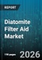 Diatomite Filter Aid Market - Global Forecast 2026-2032 - Product Image
