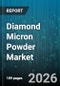 Diamond Micron Powder Market - Global Forecast 2026-2032 - Product Image