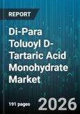 Di-Para Toluoyl D-Tartaric Acid Monohydrate Market - Global Forecast 2026-2032- Product Image
